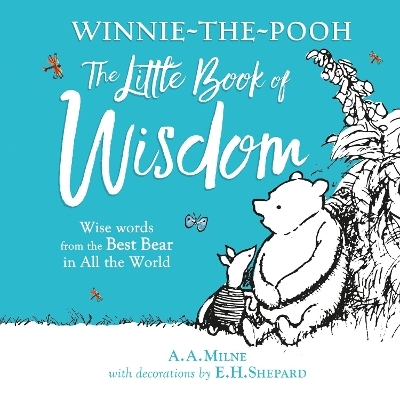Winnie-the-Pooh's Little Book Of Wisdom - A. A. Milne