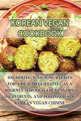 Korean Vegan Cookbook -  Mary King