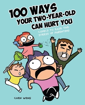100 Ways Your Two-Year-Old Can Hurt You - Chen Weng