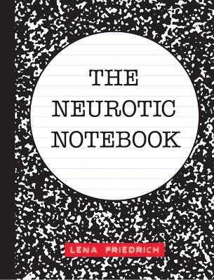 The Neurotic Notebook - Lena Friedrich