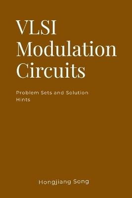 VLSI Modulation Circuits -Problem Sets and Solution Hints - Hongjiang Song