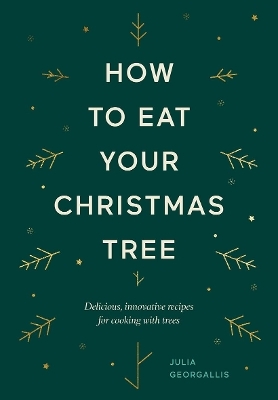 How to Eat Your Christmas Tree - Julia Georgallis