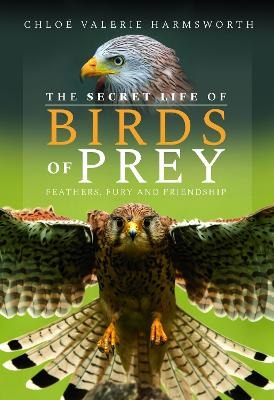 The Secret Life of Birds of Prey - Chloé Valerie Harmsworth