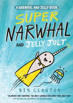 Super Narwhal and Jelly Jolt - Ben Clanton