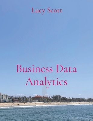 Business Data Analytics - Lucy Scott