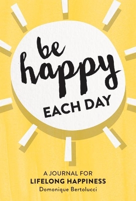 Be Happy Each Day - Domonique Bertolucci