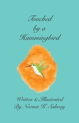 Touched by a Hummingbird - Norma K Salway