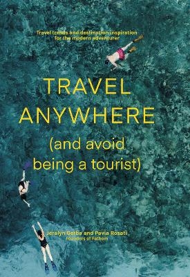 Travel Anywhere (and Avoid Being a Tourist) - Jeralyn Gerba, Pavia Rosati