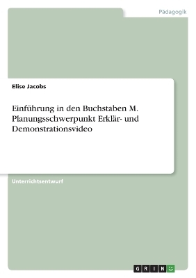 EinfÃ¼hrung in den Buchstaben M. Planungsschwerpunkt ErklÃ¤r- und Demonstrationsvideo - Elise Jacobs