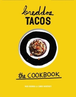 Breddos Tacos - Nudd Dhuddia, Chris Whitney