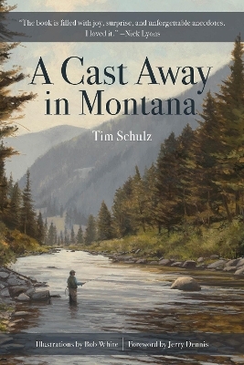 A Cast Away in Montana - Tim Schulz
