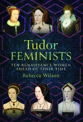 Tudor Feminists - Rebecca Wilson