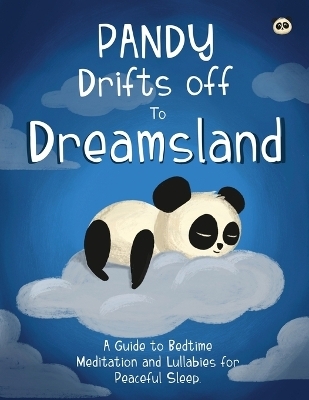 Pandy Drifts off to Dreamland - A Guide to Bedtime Meditation and Lullabies for Peaceful Sleep - Oisin McWeeney