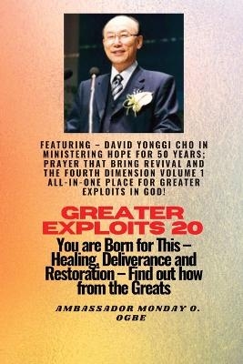 Greater Exploits - 20 Featuring - David Yonggi Cho In Ministering Hope for 50 Years;.. -  Cho, Ambassador Monday O Ogbe