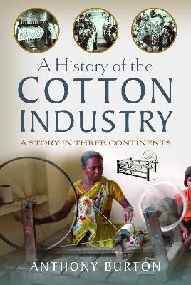 A History of the Cotton Industry - Anthony Burton