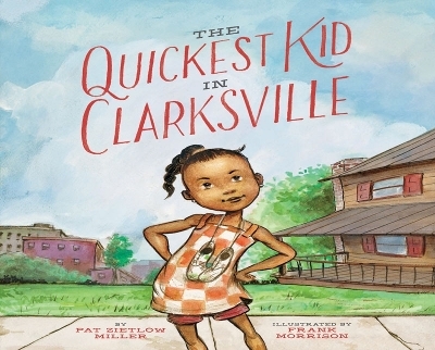 The Quickest Kid in Clarksville - Pat Zietlow Miller