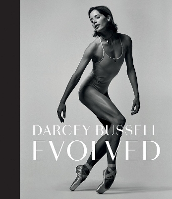 Darcey Bussell: Evolved - Darcey Bussell