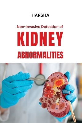 Non-Invasive Detection of Kidney Abnormalities - Harsha A