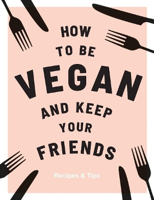 How to be Vegan and Keep Your Friends - Annie Nichols