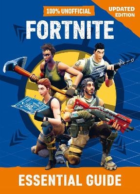 Fortnite: Essential Guide 100% Unofficial - Dean &amp Son;  