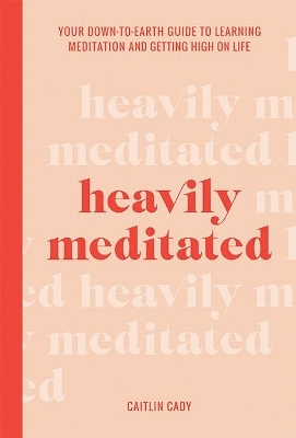 Heavily Meditated - Caitlin Cady