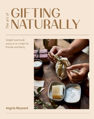 The Art of Gifting Naturally - Angela Maynard