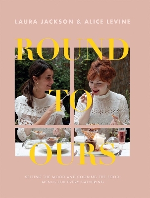 Round to Ours - Alice Levine, Laura Jackson