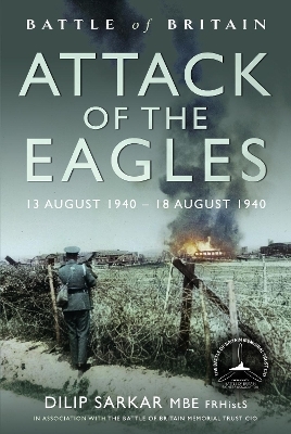 Battle of Britain Attack of the Eagles - Dilip Sarkar