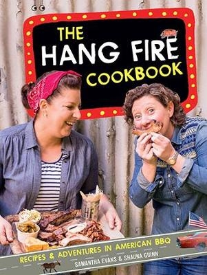 The Hang Fire Cookbook - Samantha Evans, Shauna Guinn