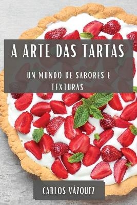 A Arte das Tartas - Carlos Vázquez