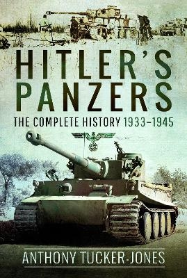 Hitler's Panzers - Anthony Tucker-Jones