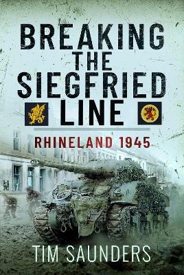 Breaking the Siegfried Line - Tim Saunders