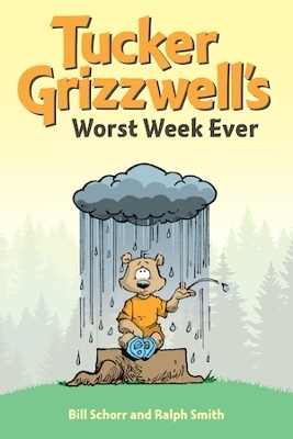 Tucker Grizzwell's Worst Week Ever - Bill Schorr, Ralph Smith