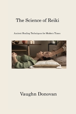 The Science of Reiki - Vaughn Donovan