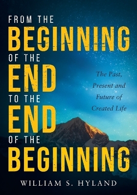 From the Beginning of the End to the End of the Beginning - William S Hyland