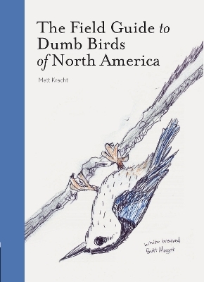 The Field Guide to Dumb Birds of America - Matt Kracht