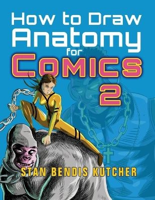 How to Draw Anatomy for Comics 2 - Stan Bendis Kutcher