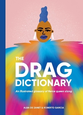 The Drag Dictionary - Alba de Zanet, Roberto Garcia