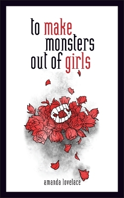 to make monsters out of girls - Amanda Lovelace,  Ladybookmad