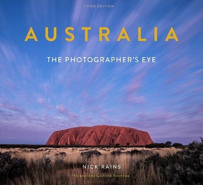 Australia The Photographer's Eye 3rd Edition - Nick Rains