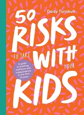 50 Risks to Take With Your Kids - Daisy Turnbull