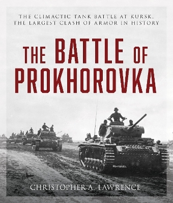 The Battle of Prokhorovka - Christopher A. Lawrence