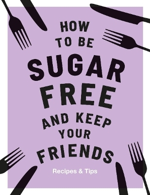 How to be Sugar-Free and Keep Your Friends - Megan Davies