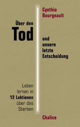 Über den Tod und unsere letzte Entscheidung - Cynthia Bourgeault, Ladislaus Boros