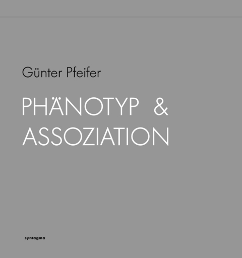 Phänotyp & Assoziation - Günter Pfeifer