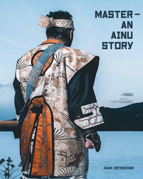 Master – An Ainu Story - Adam Isfendiyar