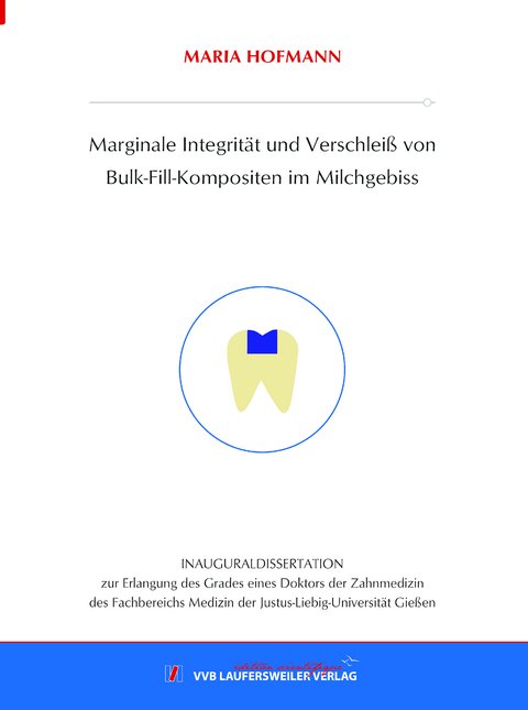 Marginale Integrität und Verschleiß von Bulk-Fill-Kompositen im Milchgebiss - Maria Hofmann