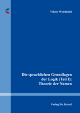 Die sprachlichen Grundlagen der Logik (Teil I): Theorie der Namen - Viktor Weichbold