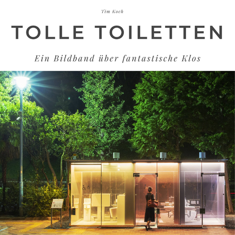 Tolle Toiletten - Tim Koch