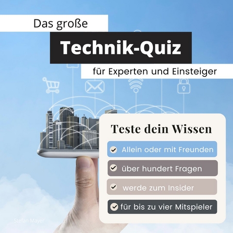 Das große Technik-Quiz für Experten und Einsteiger - Stefan Mayer